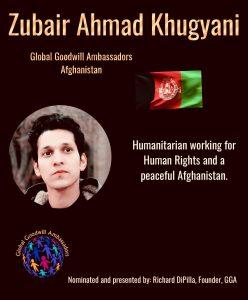 Zubair Ahmad Khugyani is a humanitarian working for Human Rights and a peaceful Afghanistan - Global Goodwill Ambassadors (GGA)